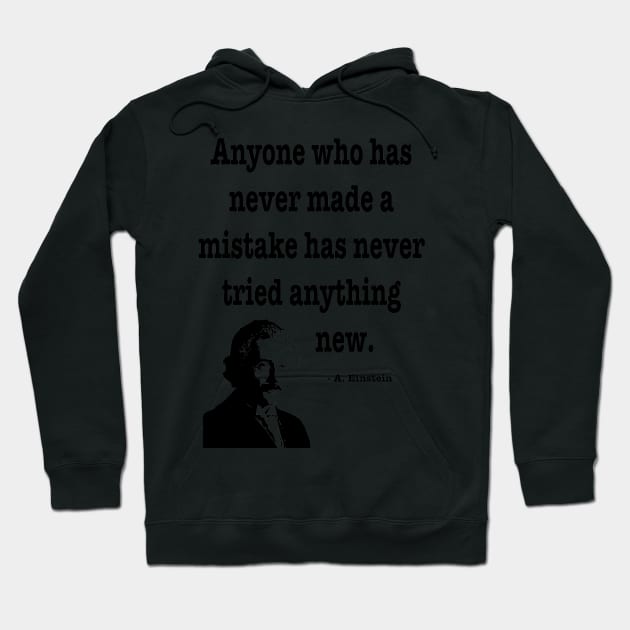 Albert Einstein Mistake Quote Hoodie by Bugsponge